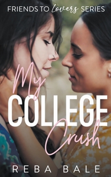 My College Crush - Book #4 of the Friends to Lovers