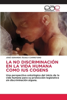 La No Discriminación En La Vida Humana Como Ius Cogens (Spanish Edition)