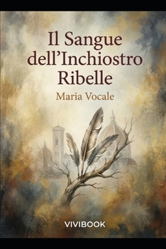 Il Sangue dell'Inchiostro Ribelle (Narrativa letteraria) (Italian Edition)