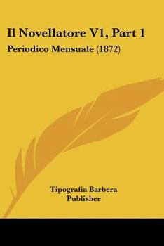 Paperback Il Novellatore V1, Part 1: Periodico Mensuale (1872) [Italian] Book