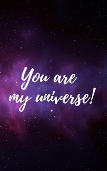 You are my universe bullet journal. Cute Valentine's day, birthday gift for loved ones. Galaxy themed journal for space lovers!