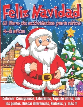 Paperback FELIZ NAVIDAD El libro de actividades para niños: Libro de juegos 4-8 años - Libro de Colorear Navidad, Laberintos para niños, Crucigramas, Sopa de le [Spanish] Book