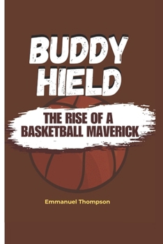 Paperback Buddy Hield: The Rise of a Basketball Maverick Book