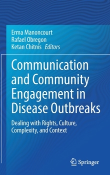 Hardcover Communication and Community Engagement in Disease Outbreaks: Dealing with Rights, Culture, Complexity and Context Book
