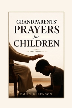 Paperback Grandparents' Prayers for Children: Generational Declarations for Protection, Blessing, and Destiny Fulfilment Book