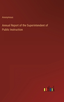 Hardcover Annual Report of the Superintendent of Public Instruction Book