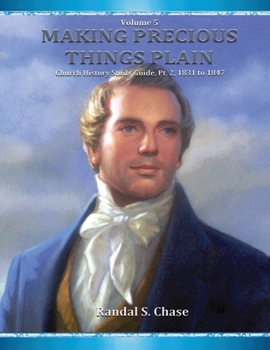 Paperback Church History Study Guide, Pt. 2: 1831-1847 (Making Precious Things Plain, Vol. 5) Book