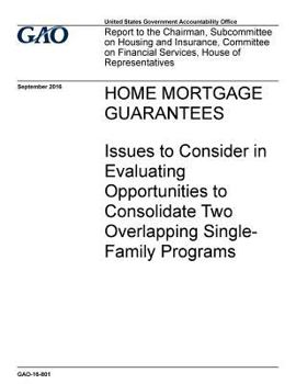 Paperback Home mortgage guarantees, issues to consider in evaluating opportunities to consolidate two overlapping single-family programs: report to the Chairman Book