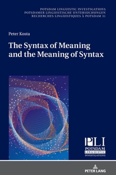 Hardcover The Syntax of Meaning and the Meaning of Syntax: Minimal Computations and Maximal Derivations in a Label-/Phase-Driven Generative Grammar of Radical M Book