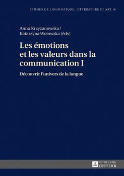 Hardcover Les émotions et les valeurs dans la communication I: Découvrir l'univers de la langue [French] Book