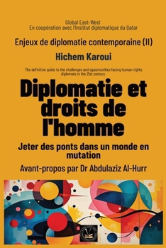 Enjeux de diplomatie contemporaine (II): Diplomatie et droits de l'homme: Jeter des ponts dans un monde en mutation