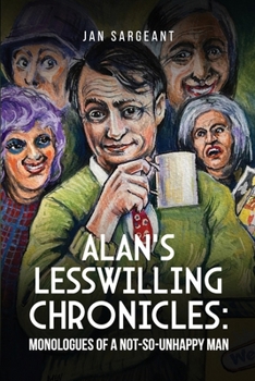 Paperback Alan's Lesswilling Chronicles: Monologues of a Not-So-Unhappy Man Book