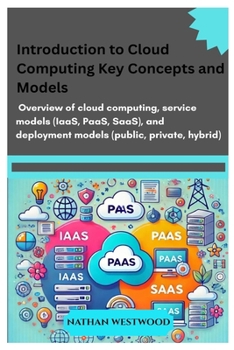 Introduction to Cloud Computing: Key Concepts and Models: Overview of cloud computing, service models (IaaS, PaaS, SaaS), and deployment models (public, private, hybrid).
