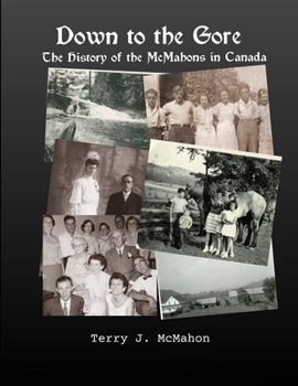 Paperback Down to the Gore: The History of the McMahons in Canada Book