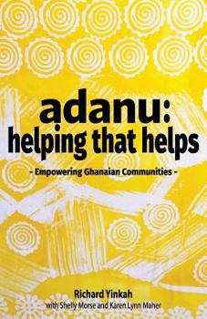 Paperback Adanu: Helping That Helps: Empowering Ghanaian Communities Book