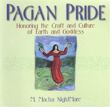 Hardcover Pagan Pride: Honoring the Craft of Earth and Goddess: Honoring the Craft of Earth and Goddess Book