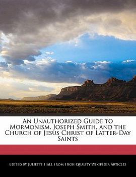 Paperback An Unauthorized Guide to Mormonism, Joseph Smith, and the Church of Jesus Christ of Latter-Day Saints Book