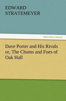 Dave Porter and His Rivals; Or, the Chums and Foes of Oak Hall
