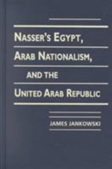 Hardcover Nasser's Egypt, Arab Nationalism and the United Arab Republic Book