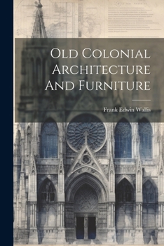 Old Colonial Architecture and Furniture