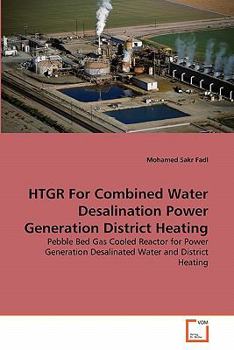 Paperback HTGR For Combined Water Desalination Power Generation District Heating Book