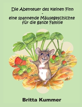 Paperback Die Abenteuer des kleinen Finn - eine spannende Mäusegeschichte für die ganze Familie [German] Book