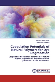 Paperback Coagulation Potentials of Natural Polymers for Dye Degradation Book