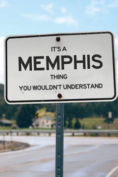 Paperback It's a Memphis Thing You Wouldn't Understand: 6x9" Dot Bullet Notebook/Journal Funny Gift Idea Book