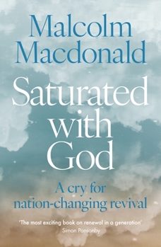 Paperback Saturated with God: A Cry for Nation-Changing Revival Book