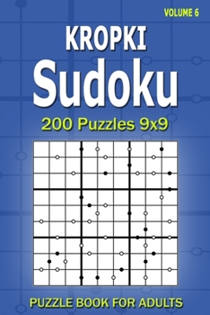 Paperback Kropki Sudoku Puzzle Book for Adults: 200 Puzzles 9x9 (Volume 6) Book