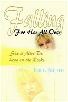 Paperback Falling For Her All Over: Sex is Alive Vs. Love on the Rocks Book