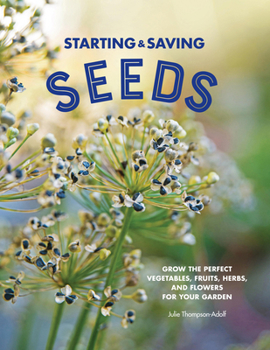 Paperback Starting & Saving Seeds: Grow the Perfect Vegetables, Fruits, Herbs, and Flowers for Your Garden Book