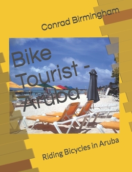 Paperback Bike Tourist - Aruba: Riding Bicycles in Aruba Book