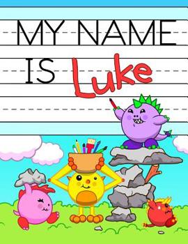 Paperback My Name is Luke: Fun Dinosaur Monsters Themed Personalized Primary Name Tracing Workbook for Kids Learning How to Write Their First Nam Book