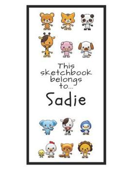 Paperback Sadie Sketchbook: Personalized Animals Sketchbook with Name: 120 Pages Book