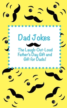 Paperback Dad Jokes: The Laugh Out Loud Fathers Day Gift, Gift for Dads, and Gift for Grandpas! Book