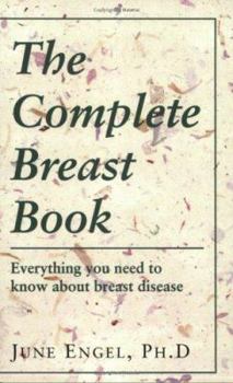 Paperback The Complete Breast Book: Everything You Need to Know about Breast Disease Book