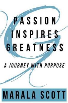 Paperback Passion Inspires Greatness: A Journey With Purpose Book