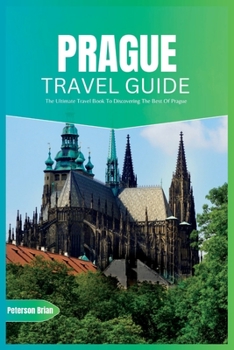 Paperback Prague Travel Guide 2024: The Ultimate Travel Book To Discovering The Best Of Prague (Czech) Book