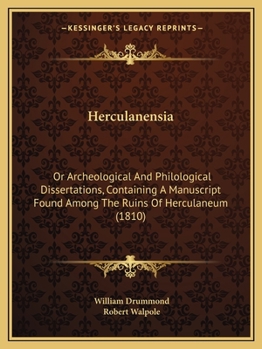 Paperback Herculanensia: Or Archeological And Philological Dissertations, Containing A Manuscript Found Among The Ruins Of Herculaneum (1810) Book