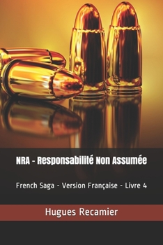 Paperback NRA - Responsabilité Non Assumée: French Saga - Version Française - Livre 4 [French] Book