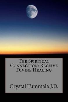 Paperback The Spiritual Connection: Receive Divine Healing Book