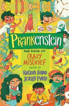 Prankenstein: The Book of Crazy Mischief [Hardcover] Ruskin Bond and Jerry Pinto