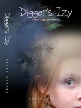 Paperback Digger's Izy: A Novel of Courage and Redemption Book