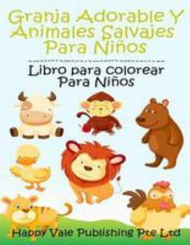 Granja Adorable Y Animales Salvajes Para Ni�os: Libro Para Colorear Para Ni�os