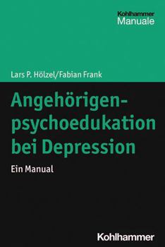 Paperback Angehorigenpsychoedukation Bei Depression: Ein Manual [German] Book