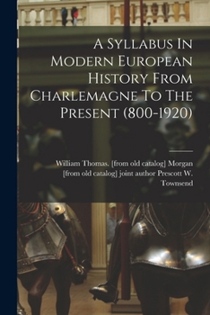 A Syllabus In Modern European History From Charlemagne To The Present, 800-1920