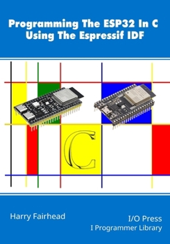 Paperback Programming The ESP32 In C Using The Espressif IDF Book