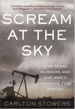 Hardcover Scream at the Sky: Five Texas Murders and One Man's Crusade for Justice Book