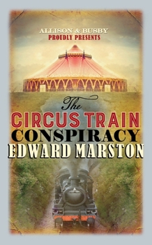 The Circus Train Conspiracy - Book #14 of the Railway Detective
